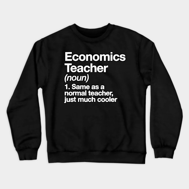 Economics Teacher Definition T-shirt Funny School Gift Tee Crewneck Sweatshirt by JensAllison